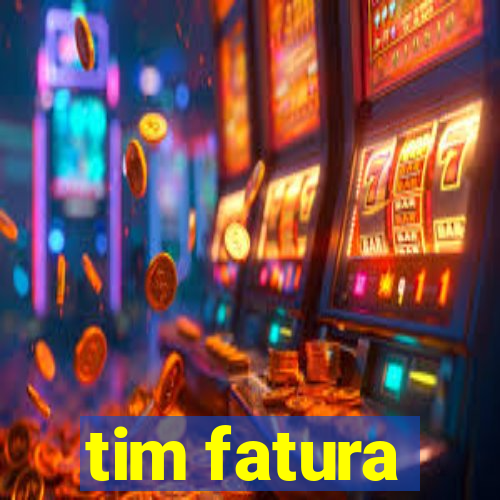 tim fatura